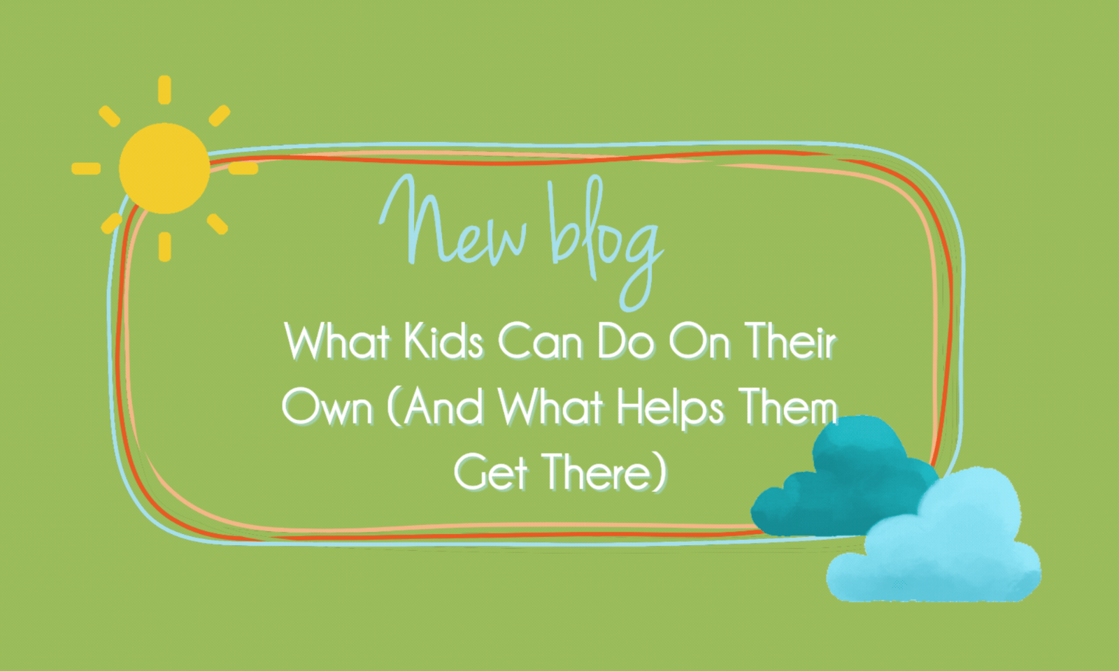 What Kids Can Do On Their Own (And What Helps Them Get There)