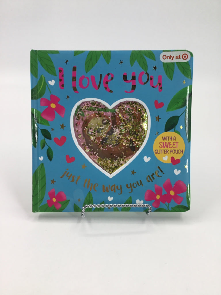 I Love You Just The Way You Are! Board Book