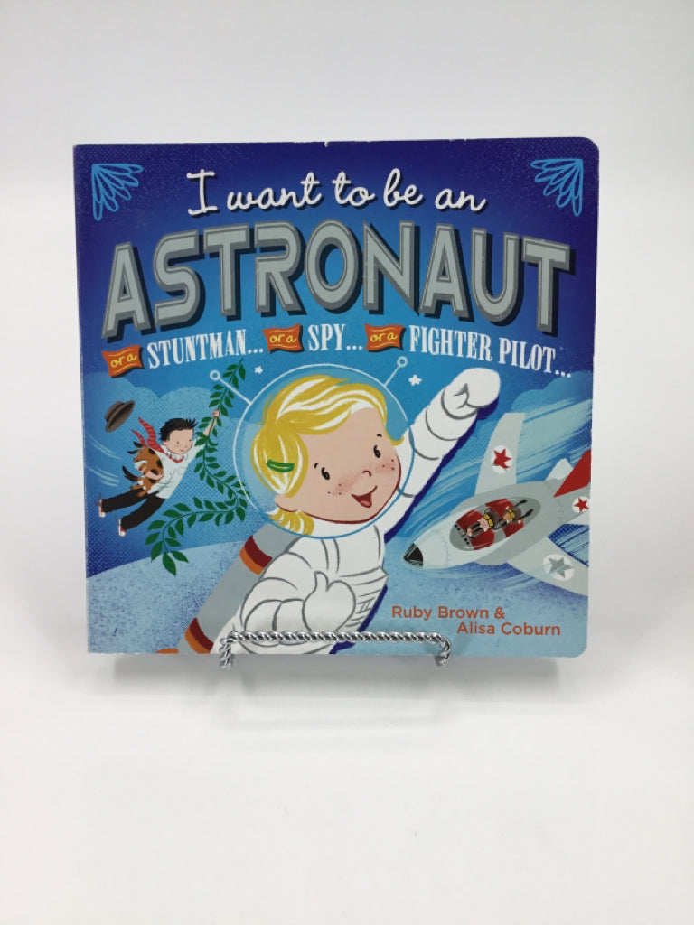 I Want to Be An Astronaut.. or A Stuntman or A Spy or a Fighter Pilot Board Book